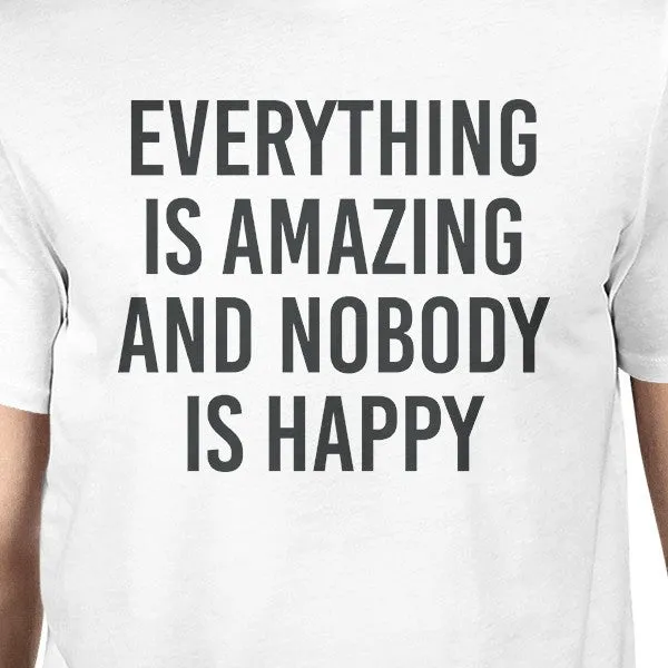 Everything Amazing Nobody Happy Unisex White T-shirt Cute T-shirt