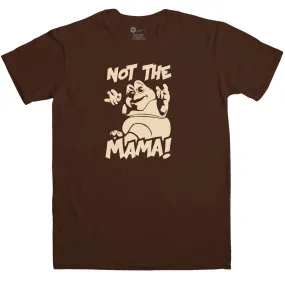 Not The Mama T-Shirt